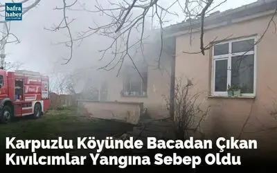 Karpuzlu Köyünde Bacadan Çıkan Kıvılcımlar Yangını Sebep Oldu