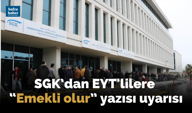 SGK’dan EYT’lilere "Emekli Olur" yazısı uyarısı - SAMSUN (İHA) – Emeklilikte yaşa takılanlar (EYT), kanunun çıkmasının ardından Sosyal Güvenlik Kurumu (SGK) binaları önünde uzun kuyruk oluşturma devam ederken, SGK yetkilileri ise vatandaşları “emekli olur” yazısı almak için kuruma gelmelerine gerek olmadığı konusunda uyardı.