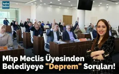 Mhp Meclis Üyesinden Belediyeye Deprem Soruları!