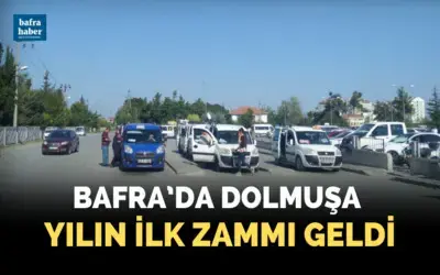 Bafra’da Dolmuşa Yılın İlk Zammı Geldi