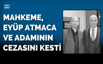 Eyüp Atmaca Ve Adamının Cezası Belli Oldu