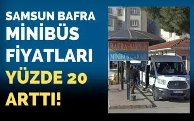 Samsun Bafra Minibüs Fiyatları Yüzde 20 Arttı!