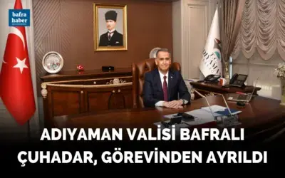 Adıyaman Valisi Çuhadar, Görevinden Ayrıldı