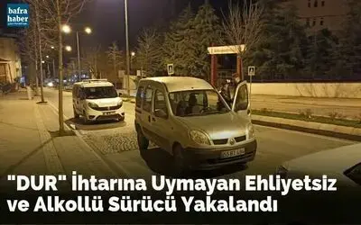"Dur" İhtarına Uymayan Ehliyetsiz Ve Alkollü Sürücü Yakalandı