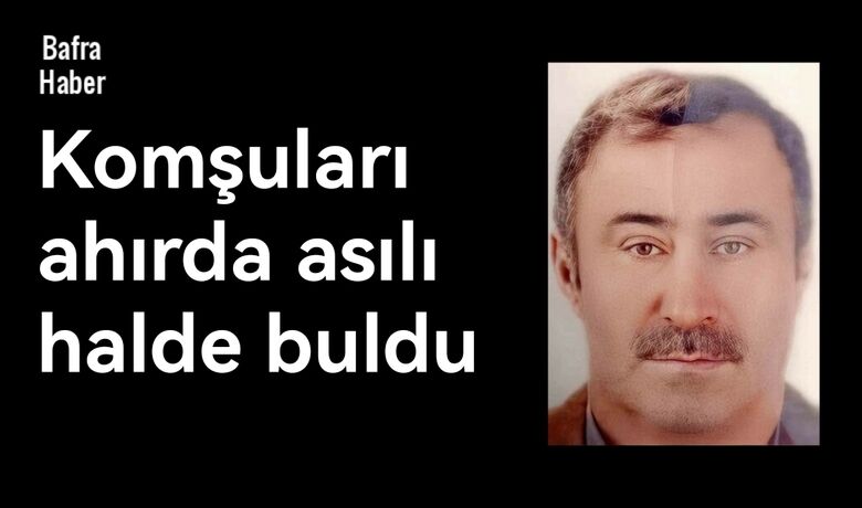 Komşuları Ahırda Asılı Halde Buldu! - Samsun'un Bafra ilçesinde ahırda asılı halde bulunan 65 yaşındaki adam hayatını kaybetti.
