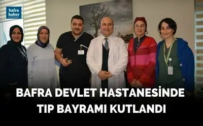 Bafra Devlet Hastanesinde Tıp Bayramı kutlandı
