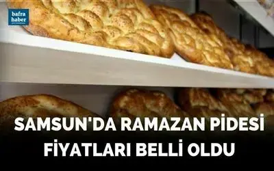 Samsun’da Ramazan pidesi fiyatı belli oldu