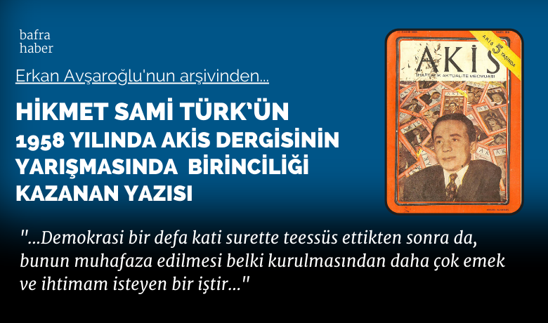 Hikmet Sami Türk’ün 1958yılında Akis’in kapağını süsleyen yazısı