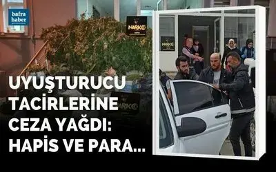 Uyuşturucu tacirlerine ceza yağdı: hapis ve para