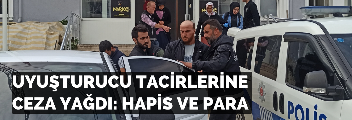 Surmanset uyusturucu tacirlerine ceza yagdi hapis ve para