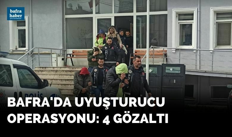 Bafra’da uyuşturucu operasyonu: 4 gözaltı