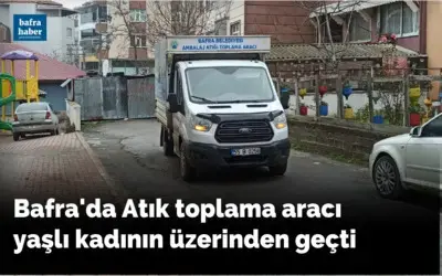 Atık toplama aracı yaşlı kadının üzerinden geçti