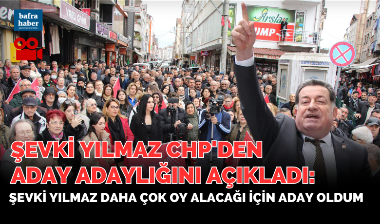 Şevki Yılmaz Cumhuriyet Halk Partisinden Milletvekili Aday Adaylığını Açıkladı