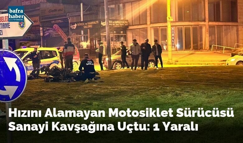 Hızını Alamayan Motosiklet SürücüsüSanayi Kavşağına Uçtu: 1 Yaralı - Samsun’un Bafra ilçesinde sanayi kavşağındaki trafoyu fark edemeyen motosiklet sürücüsü direksiyon hâkimiyetini kaybederek trafonun yanına uçtu.
