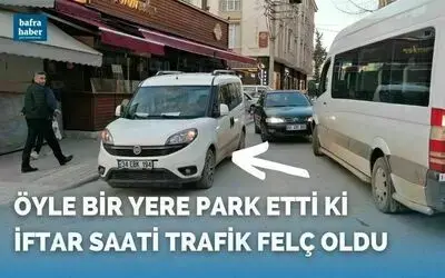 Öyle Bir Yere Park Etti Ki Trafik Felç Oldu! 