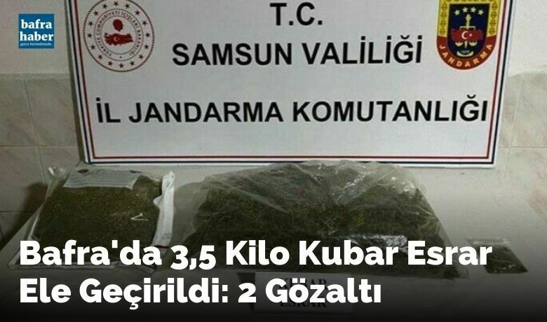 Bafra'da 3,5 kilo kubaresrar ele geçirildi: 2 gözaltı