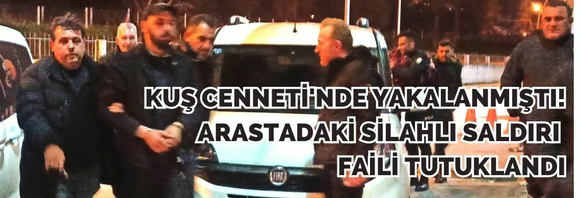 Surmanset silahla yaralama olayinin suphelisi tutuklandi