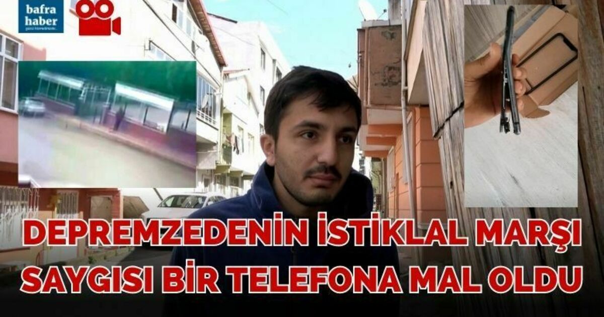 Depremzedenin İstiklal Marşı Saygısı bir telefona mal oldu