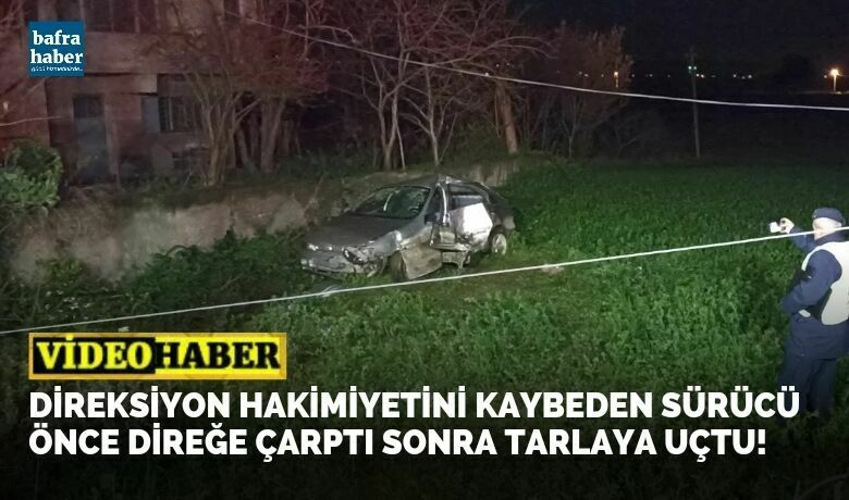 Direksiyon Hakimiyetini Kaybeden Sürücü ÖnceDireğe Çarptı Sonra Tarlaya Uçtu!