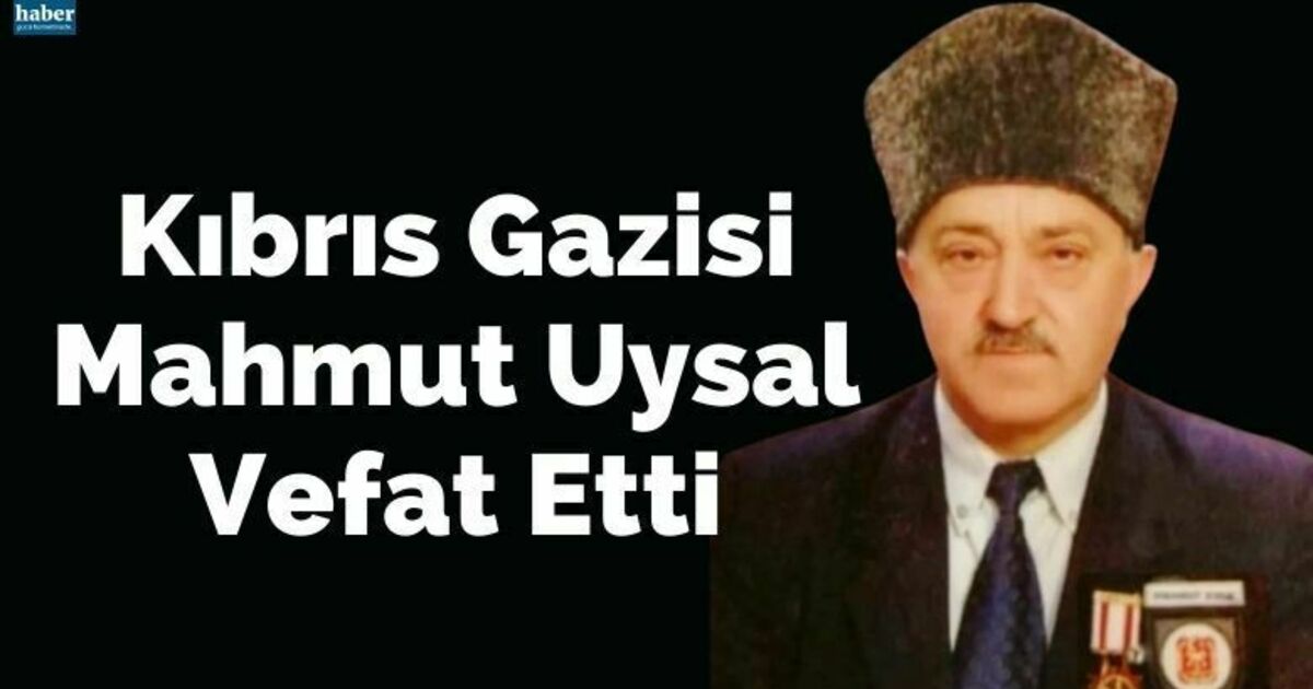 Kıbrıs Gazisi Mahmut Uysal Vefat Etti