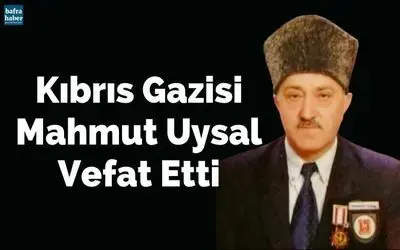 Kıbrıs Gazisi Mahmut Uysal Vefat Etti