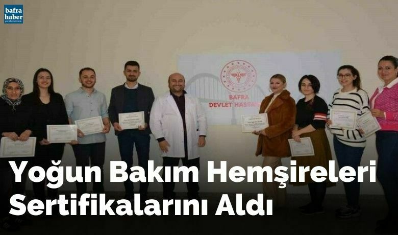 Yoğun bakım hemşireleri sertifikalarını aldı - Samsun Bafra Devlet Hastanesi, "Sağlık Turizm Belgesi"nden sonra Karadeniz Bölgesi’nde bir ilki daha gerçekleştirerek başlattığı "1. Yoğun Bakım Sertifikasyon Programı"na katılan hemşirelere sertifikalarını verdi.