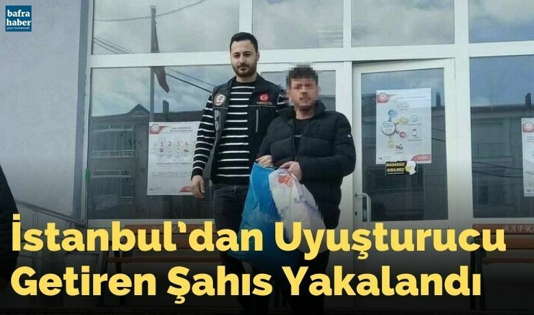 İstanbul’dan uyuşturucu getiren şahıs tutuklandı