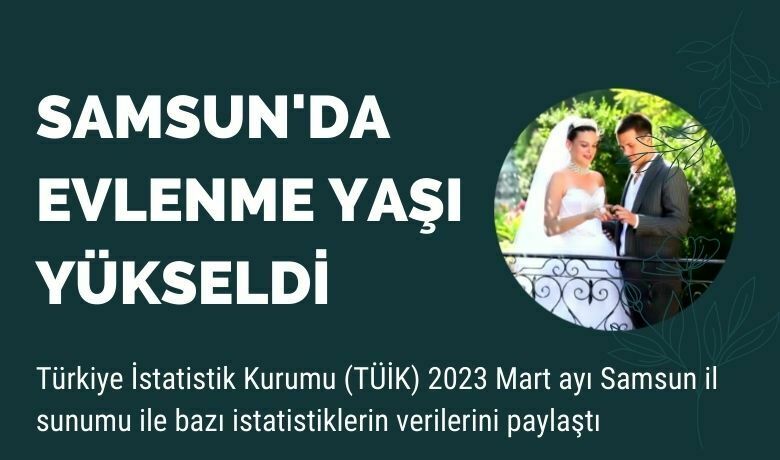 Samsun'da evlenme yaşı yükseldi
