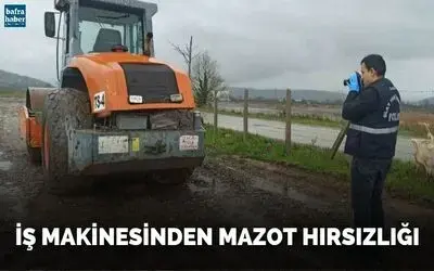 İs makinesinden mazot hırsızlığı