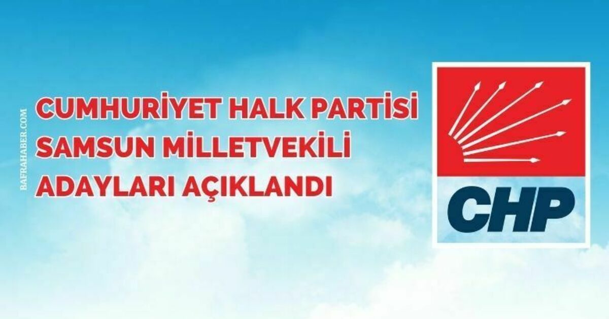 CHP Samsun Milletvekili adayları açıklandı 