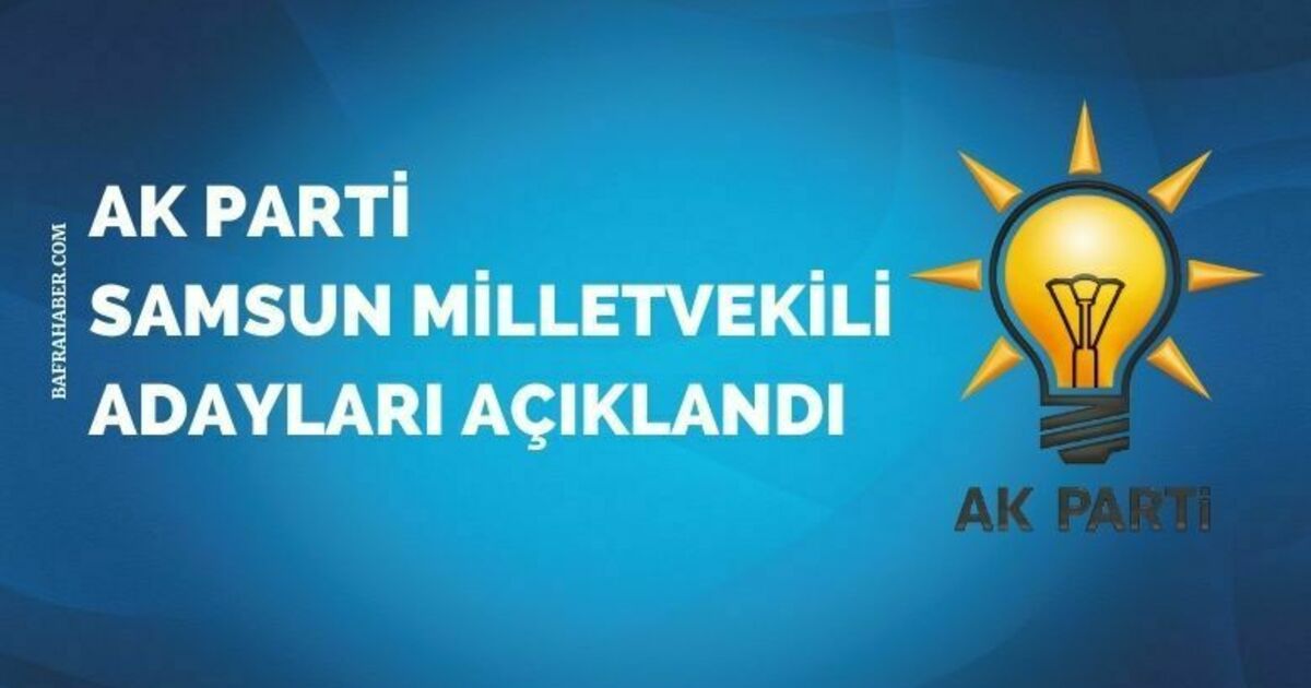 AK Parti Samsun Milletvekili adayları açıklandı 