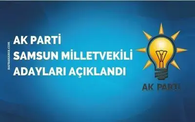 AK Parti Samsun Milletvekili adayları açıklandı 