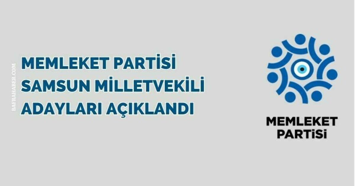 Memleket Partisi Samsun Milletvekili Adayları Açıklandı 