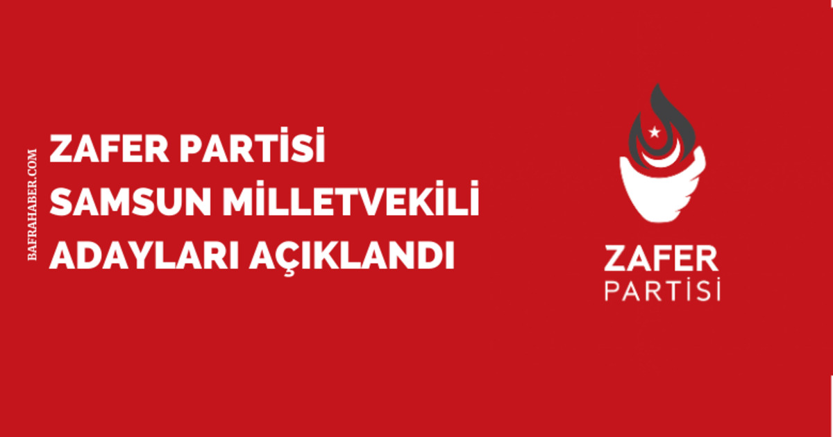 Zafer Partisi Samsun Milletvekili Adayları Açıklandı 