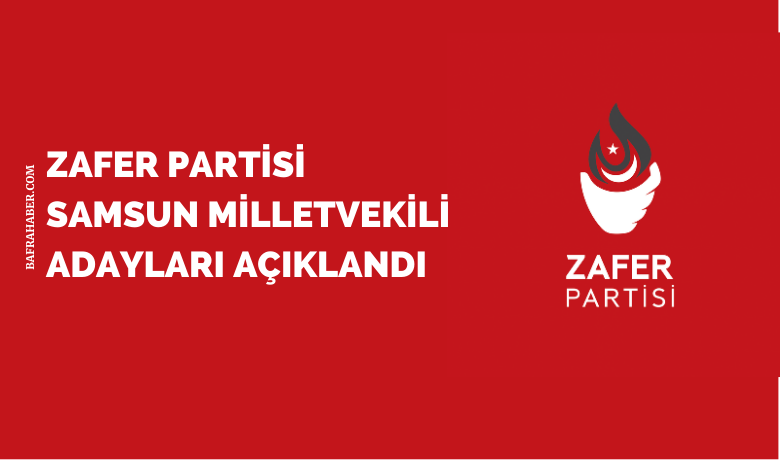 Zafer Partisi Samsun Milletvekili Adayları Açıklandı 