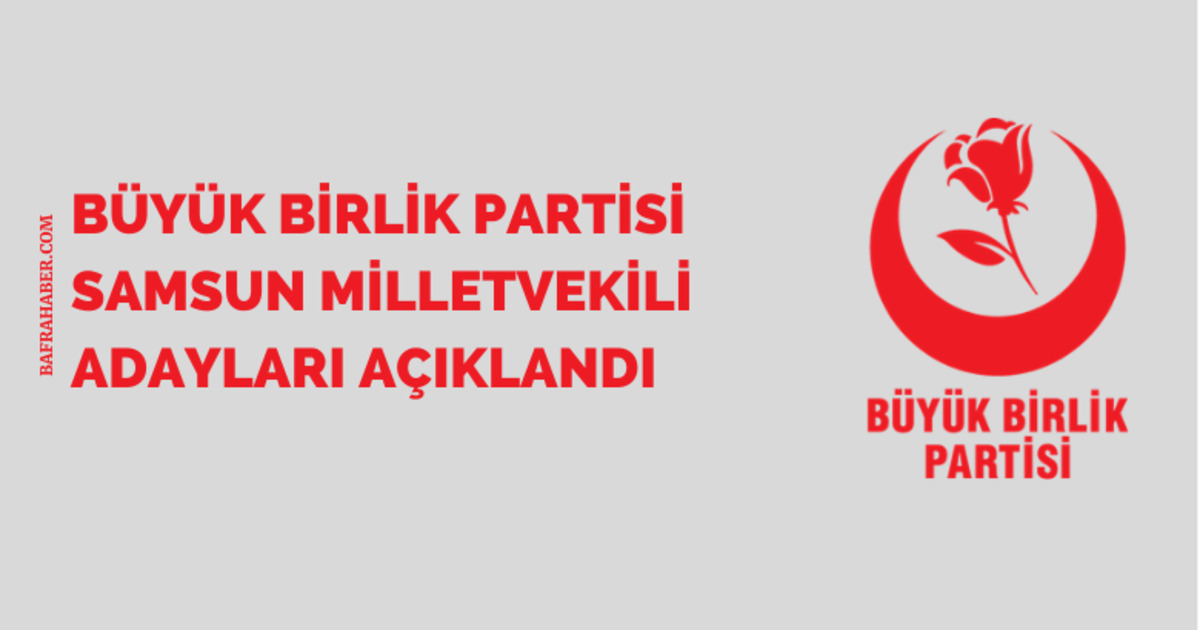 Bbp Samsun Milletvekili Adayları Açıklandı 