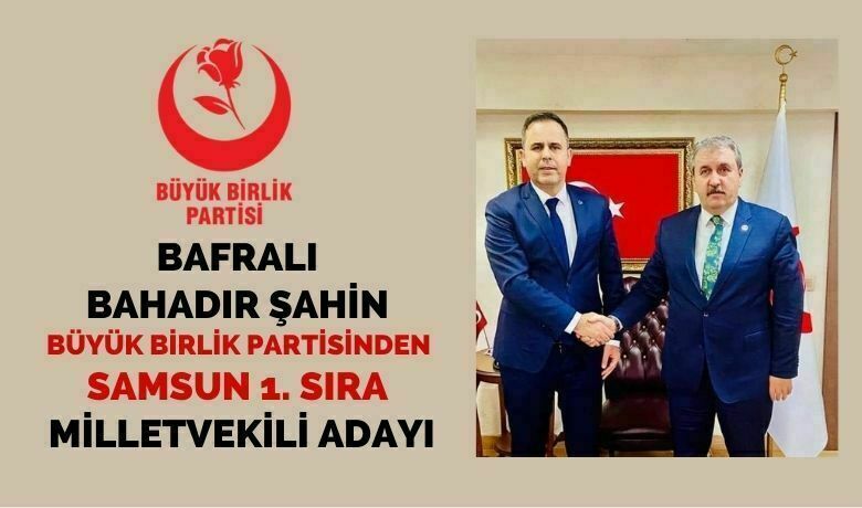 Bafralı Bahadır Şahin Bbp’den Samsun 1. Sıra Adayı
