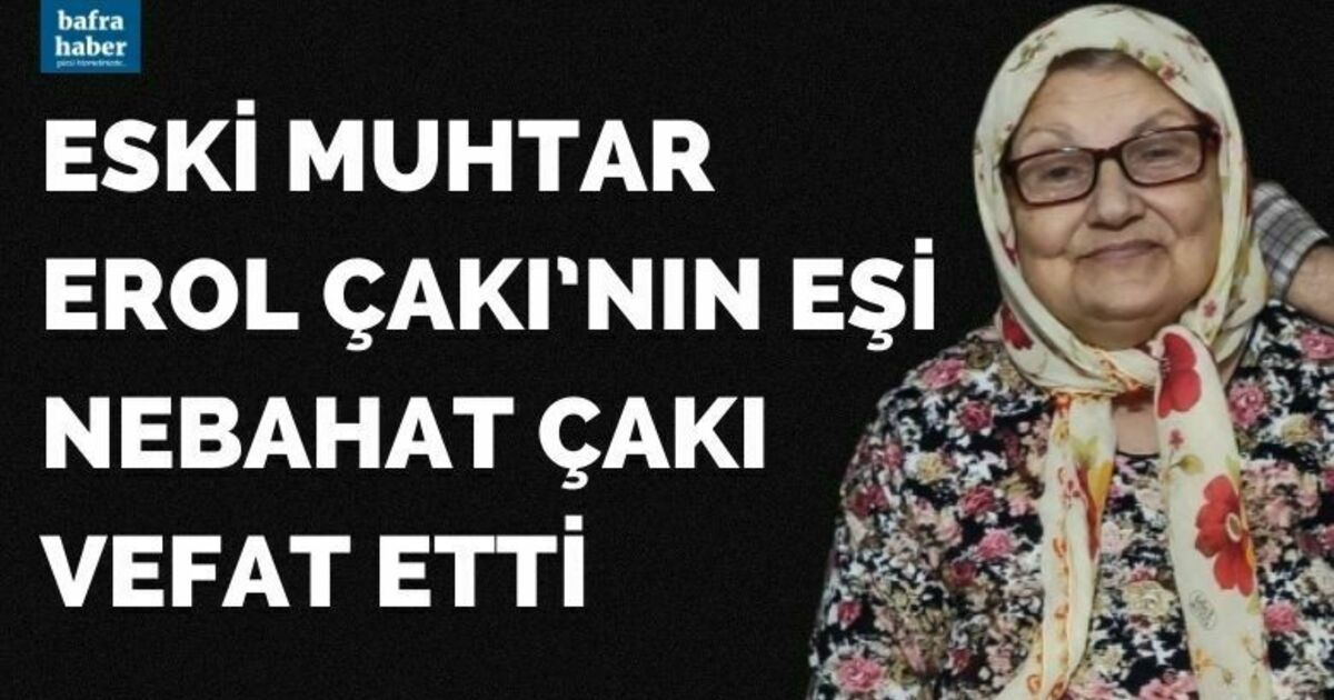 Nebahat Çakı Vefat Etti
