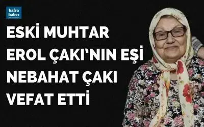 Nebahat Çakı Vefat Etti