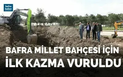 Bafra Millet Bahçesi İçin İlk Kazma Vuruldu