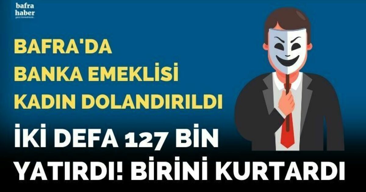 Bafra'da Banka emeklisi kadın dolandırıldı! İki defa 127 bin lira  yatırdı!