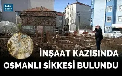 Bafra’da inşaat kazısında Osmanlı sikkesi bulundu