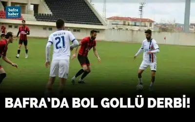 Bafra’da Bol Gollü Derbi!