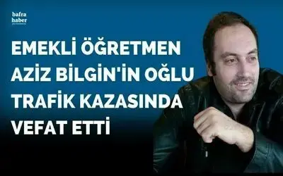 Aziz Bilgin'in Oğlu Trafik Kazasında Hayatını Kaybetti 