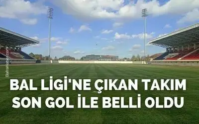 Bal Ligi'ne Çıkan Takım Son Gol İle Belli Oldu