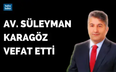 Av. Süleyman Karagöz Vefat Etti