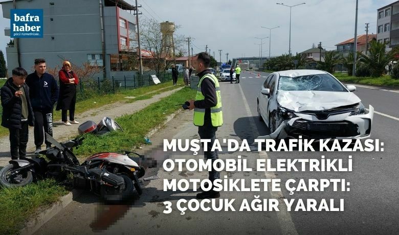 Muşta'da Otomobil elektrikli motosiklete çarptı: 3 çocuk ağır yaralı
