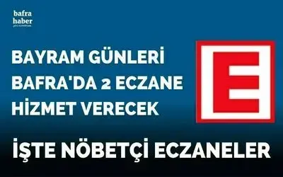 Bayram Günleri Bafra'da 2 Eczane Hizmet Verecek