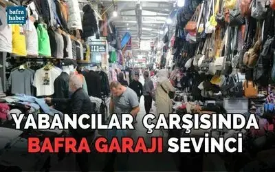 Yabancılar Çarşısı’nda Bafra Garajı sevinci
