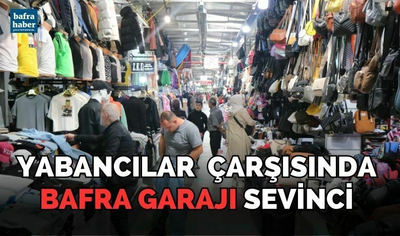 Yabancılar Çarşısı’nda Bafra Garajı sevinci
